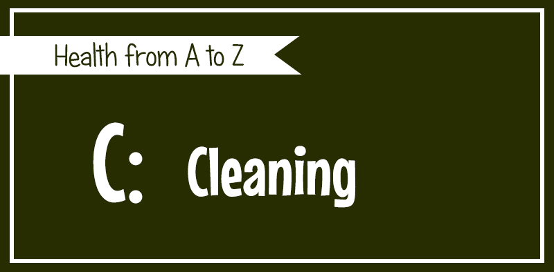 Health A-Z -- C: Cleaning