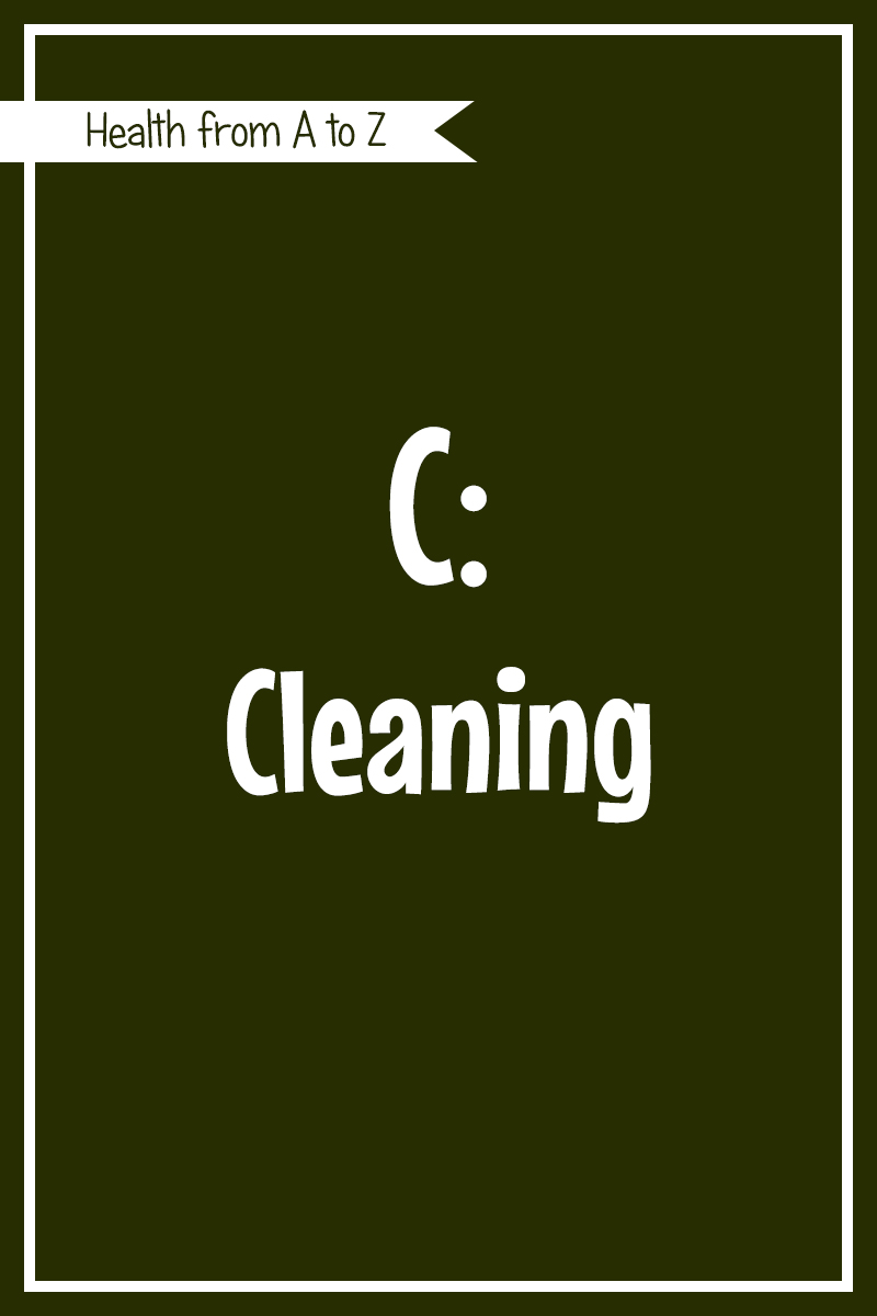 Health A-Z -- C: Cleaning