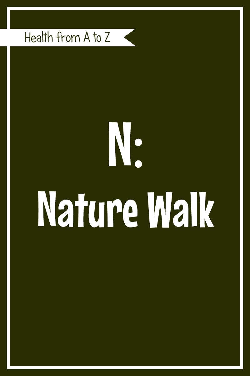 Health A-Z -- N: Nature Walk